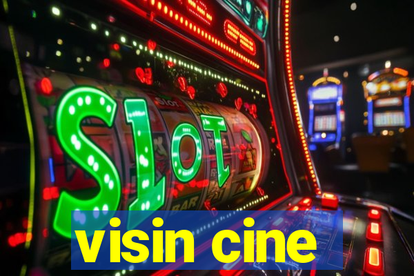 visin cine